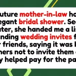 Future Mother-In-Law Hosts Bridal Shower, Then Demands Wedding Invites for All Her Friends